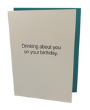 Drinking About You on Your Birthday Card