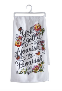 You gotta Nourish to Flourish Cotton Flour Sack Towel